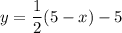 {\displaystyle y=\frac{1}{2}(5-x)-5 }