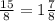 \frac{15}{8} = 1\frac{7}{8}