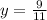 y = \frac{9}{11}