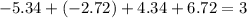 - 5.34 + ( - 2.72) + 4.34 + 6.72 = 3 \\