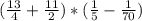 (\frac{13}{4} +\frac{11}{2} )*(\frac{1}{5}-\frac{1}{70} )