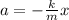 a = - \frac{k}{m} x