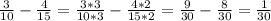 \frac{3}{10}-\frac{4}{15}=\frac{3*3}{10*3}-\frac{4*2}{15*2}=\frac{9}{30}-\frac{8}{30}=\frac{1}{30}