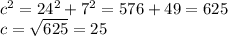 c^{2} =24^{2} +7^{2} =576+49=625\\c=\sqrt{625} = 25