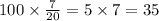 100 \times \frac{7}{20} = 5 \times 7 = 35