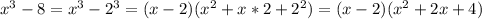 x^3-8=x^3-2^3=(x-2)(x^2+x*2+2^2)=(x-2)(x^2+2x+4)