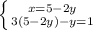 \left \{ {{x=5-2y} \atop {3(5-2y)-y=1}} \right.