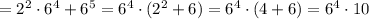 =2^2\cdot6^4+6^5=6^4\cdot(2^2+6)=6^4\cdot(4+6)=6^4\cdot10