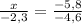 \frac{x}{-2,3} = \frac{-5,8}{-4,6}