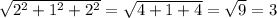 \sqrt{2^2+1^2+2^2}=\sqrt{4+1+4}=\sqrt{9}=3