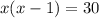 x(x-1)=30