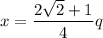 \displaystyle x=\frac{2\sqrt{2}+1 }{4}q