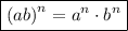 \boxed{\left(ab\right)^n=a^n\cdot b^n}