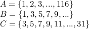 A=\{1,2,3,...,116\}\\B=\{1,3,5,7,9,...\}\\C=\{3,5,7,9,11,...,31\}