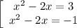 \left[\begin{array}{ccc}x^{2}-2x=3\\x^{2}-2x=-1\\\end{array}