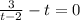 \frac{3}{t-2} -t=0