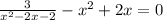 \frac{3}{x^{2}-2x-2 } -x^{2}+2x=0