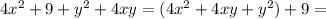 4x^2+9+y^2+4xy=(4x^2+4xy+y^2)+9=