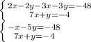 \left \{ {{2x-2y-3x-3y=-48} \atop {7x+y=-4}} \right. \\\left \{ {{-x-5y=-48} \atop {7x+y=-4}} \right.