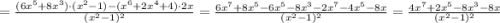 =\frac{(6x^5+8x^3)\cdot (x^2-1)-(x^6+2x^4+4)\cdot 2x}{(x^2-1)^2} =\frac{6x^7+8x^5-6x^5-8x^3-2x^7-4x^5-8x}{(x^2-1)^2}=\frac{4x^7+2x^5-8x^3-8x}{(x^2-1)^2}