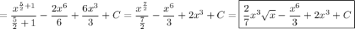 =\dfrac{x^{\frac{5}{2} +1}}{\frac{5}{2} +1} -\dfrac{2x^6}{6} +\dfrac{6x^3}{3}+C =\dfrac{x^{\frac{7}{2} }}{\frac{7}{2} } -\dfrac{x^6}{3} +2x^3+C=\boxed{ \dfrac{2}{7}x^3\sqrt{x}-\dfrac{x^6}{3} +2x^3+C}