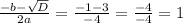 \frac{-b-\sqrt{D} }{2a} = \frac{-1-3}{-4} =\frac{-4}{-4} = 1