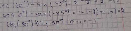 Sec 60° - sin 30°= cos 0°- tg(-45°)= ctg(-90°)+sin(-90°)=