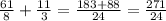 \frac{61}{8} + \frac{11}{3} = \frac{183+88}{24} = \frac{271}{24}