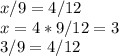 x/9=4/12\\x=4*9/12=3\\3/9=4/12