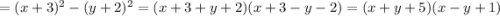 =(x+3)^2-(y+2)^2=(x+3+y+2)(x+3-y-2)=(x+y+5)(x-y+1)