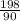 \frac{198}{90}