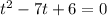 t^2-7t+6=0