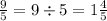 \frac{9}{5} = 9 \div 5 = 1 \frac{4}{5}