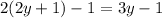 2(2y + 1) - 1 = 3y - 1