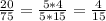 \frac{20}{75}=\frac{5*4}{5*15} = \frac{4}{15}