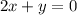 2x + y = 0