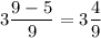 {\displaystyle 3\frac{9-5}{9} = 3\frac{4}{9}