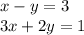 x-y=3\\3x+2y=1