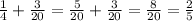 \frac{1}{4} + \frac{3}{20} = \frac{5}{20} + \frac{3}{20} = \frac{8}{20} = \frac{2}{5}