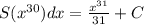 S(x^{30})dx=\frac {x^{31}}{31}+C