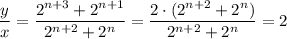 \dfrac{y}{x} =\dfrac{2^{n+3}+2^{n+1}}{2^{n+2}+2^n} =\dfrac{2\cdot(2^{n+2}+2^n)}{2^{n+2}+2^n} =2