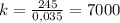 k=\frac{245}{0,035}=7000