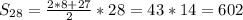 S_{28}=\frac {2*8+27}{2}*28=43*14=602