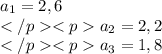 a_1=2,6\\a_2=2,2\\a_3=1,8