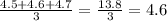 \frac{4.5 + 4.6 + 4.7}{3} = \frac{13.8}{3} = 4.6