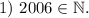 1)\ 2006\in\mathbb N.