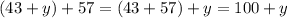 (43+y)+57=(43+57)+y=100+y