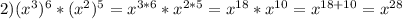 2)(x^3)^6*(x^2)^5=x^{3*6}*x^{2*5}=x^{18}*x^{10}=x^{18+10}=x^{28}