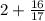 2+\frac{16}{17}