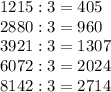 1215:3=405\\2880:3=960\\3921:3=1307\\6072:3=2024\\8142:3=2714